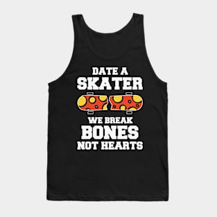 Date A Skater We Break Bones Not Hearts Tank Top